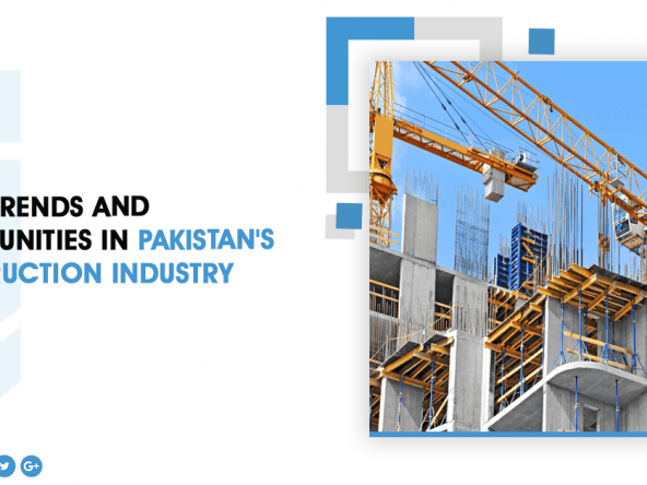 Latest Trends and Opportunities in Pakistan Construction Industry